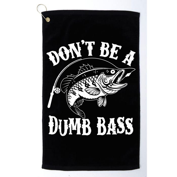 Funny Fishing Dont Be A Dumb Bass Golf Towel