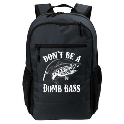 Funny Fishing Dont Be A Dumb Bass Daily Commute Backpack