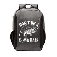 Funny Fishing Dont Be A Dumb Bass Vector Backpack