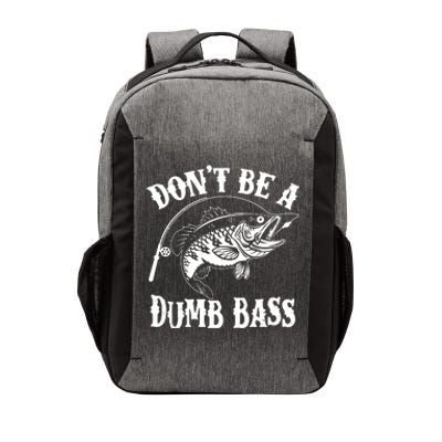 Funny Fishing Dont Be A Dumb Bass Vector Backpack