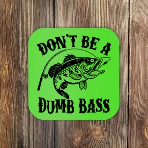 Funny Fishing Dont Be A Dumb Bass Coaster