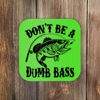 Funny Fishing Dont Be A Dumb Bass Coaster