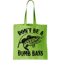 Funny Fishing Dont Be A Dumb Bass Bag