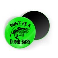 Funny Fishing Dont Be A Dumb Bass Magnet