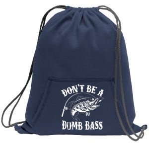 Funny Fishing Dont Be A Dumb Bass Sweatshirt Cinch Pack Bag