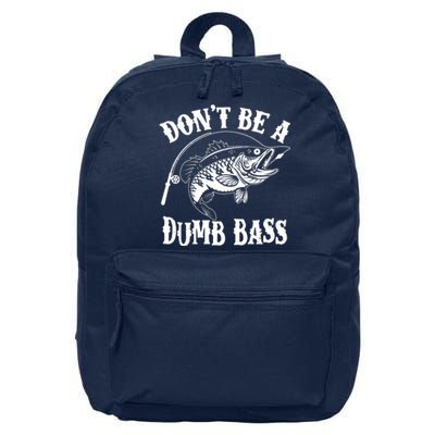 Funny Fishing Dont Be A Dumb Bass 16 in Basic Backpack