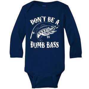 Funny Fishing Dont Be A Dumb Bass Baby Long Sleeve Bodysuit