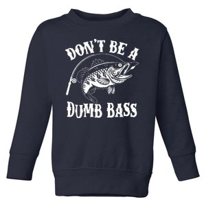 Funny Fishing Dont Be A Dumb Bass Toddler Sweatshirt