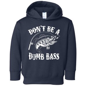 Funny Fishing Dont Be A Dumb Bass Toddler Hoodie