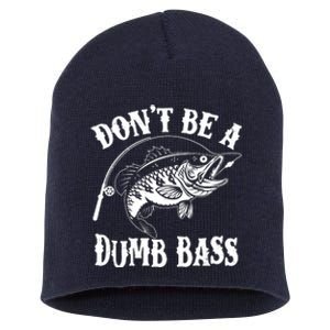 Funny Fishing Dont Be A Dumb Bass Short Acrylic Beanie