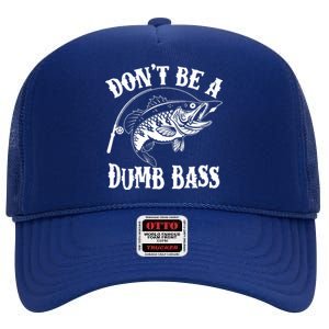 Funny Fishing Dont Be A Dumb Bass High Crown Mesh Back Trucker Hat