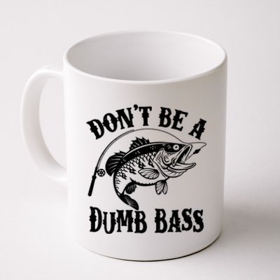 Funny Fishing Dont Be A Dumb Bass Coffee Mug