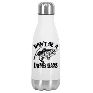 Funny Fishing Dont Be A Dumb Bass Stainless Steel Insulated Water Bottle