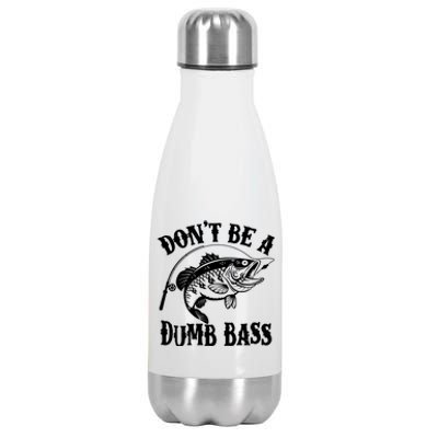 Funny Fishing Dont Be A Dumb Bass Stainless Steel Insulated Water Bottle