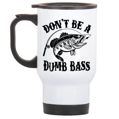 Funny Fishing Dont Be A Dumb Bass Stainless Steel Travel Mug