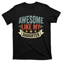 Funny Fathers Day Awesome Like My Daughter Retro Vintage T-Shirt