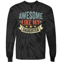 Funny Fathers Day Awesome Like My Daughter Retro Vintage Tie-Dye Long Sleeve Shirt