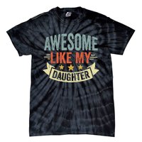 Funny Fathers Day Awesome Like My Daughter Retro Vintage Tie-Dye T-Shirt