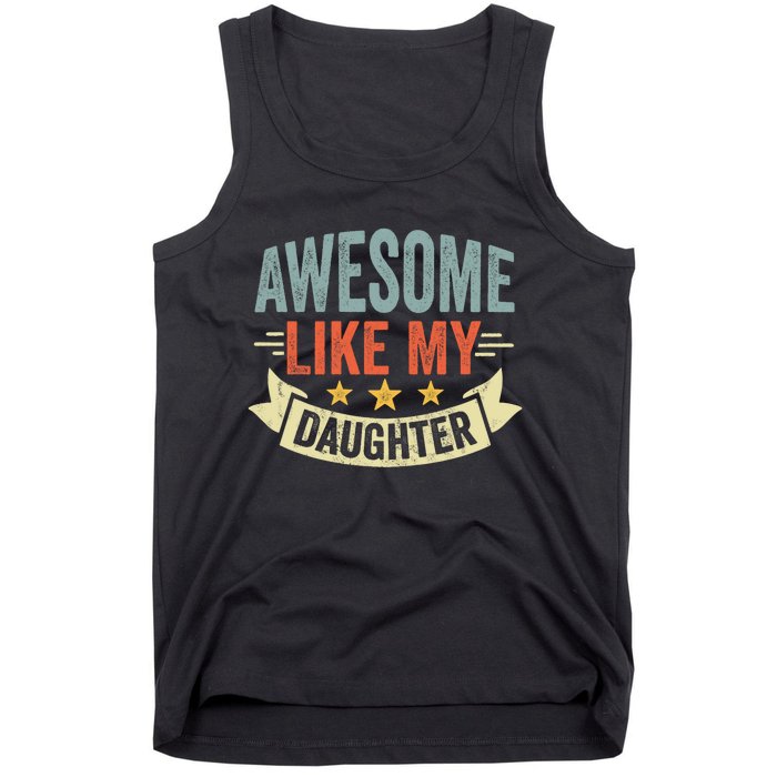 Funny Fathers Day Awesome Like My Daughter Retro Vintage Tank Top