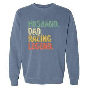 Funny Fathers Day Great Gift Husband Dad Racing Legend Gift Garment-Dyed Sweatshirt