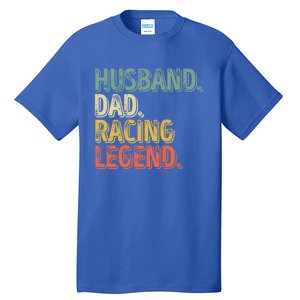 Funny Fathers Day Great Gift Husband Dad Racing Legend Gift Tall T-Shirt