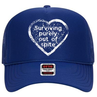 For Fathers Day Mothers Day Surviving Purely Out Of Spite Gift High Crown Mesh Back Trucker Hat