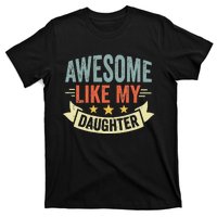 Funny Fathers Day Awesome Like My Daughter Retro Vintage T-Shirt