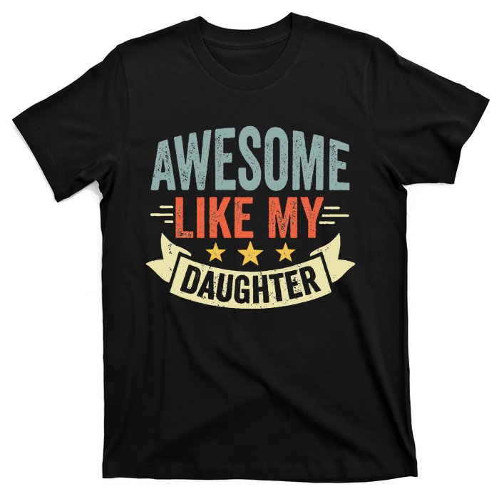 Funny Fathers Day Awesome Like My Daughter Retro Vintage T-Shirt