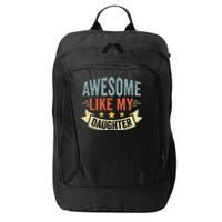 Funny Fathers Day Awesome Like My Daughter Retro Vintage City Backpack