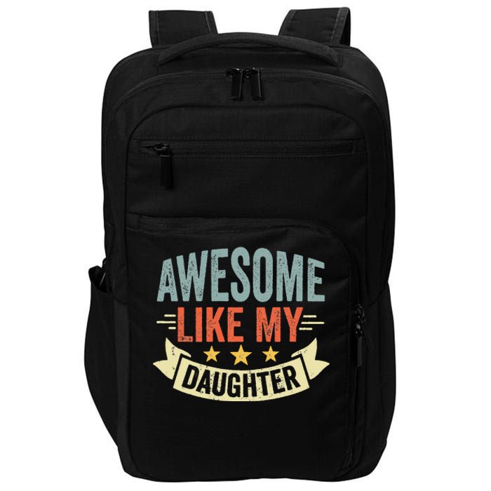 Funny Fathers Day Awesome Like My Daughter Retro Vintage Impact Tech Backpack