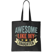 Funny Fathers Day Awesome Like My Daughter Retro Vintage Tote Bag