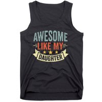 Funny Fathers Day Awesome Like My Daughter Retro Vintage Tank Top