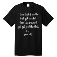 Funny Fathers Day Or Birthday Gift From Wife To Husband Tall T-Shirt