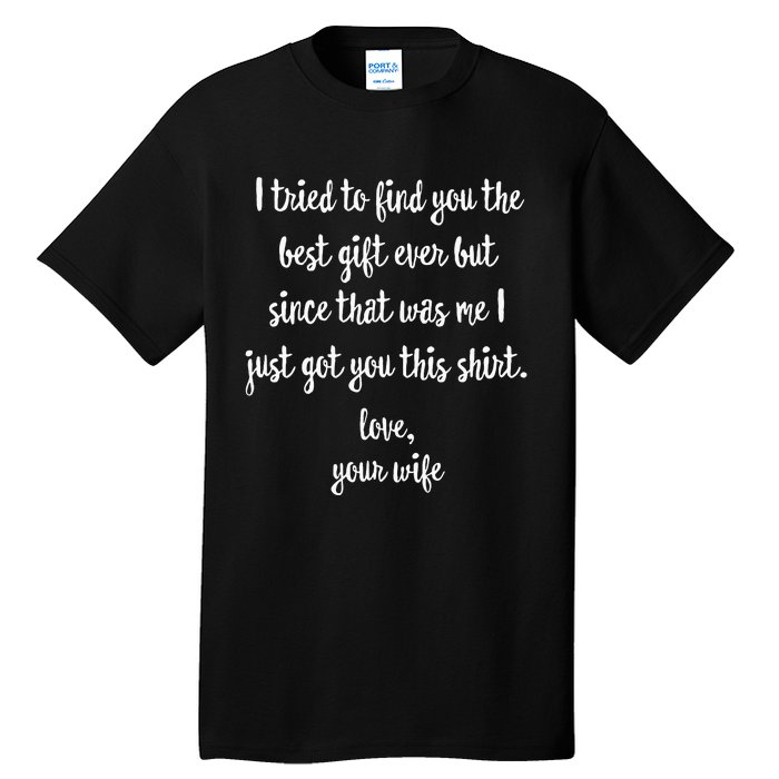 Funny Fathers Day Or Birthday Gift From Wife To Husband Tall T-Shirt