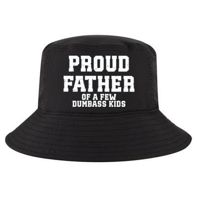 Funny Father Day Proud Father Of A Few Dumbass Cool Comfort Performance Bucket Hat