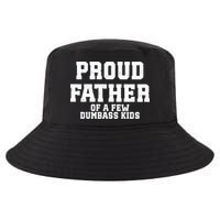 Funny Father Day Proud Father Of A Few Dumbass Cool Comfort Performance Bucket Hat