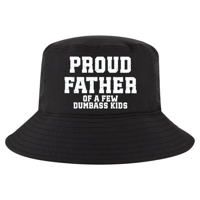 Funny Father Day Proud Father Of A Few Dumbass Cool Comfort Performance Bucket Hat