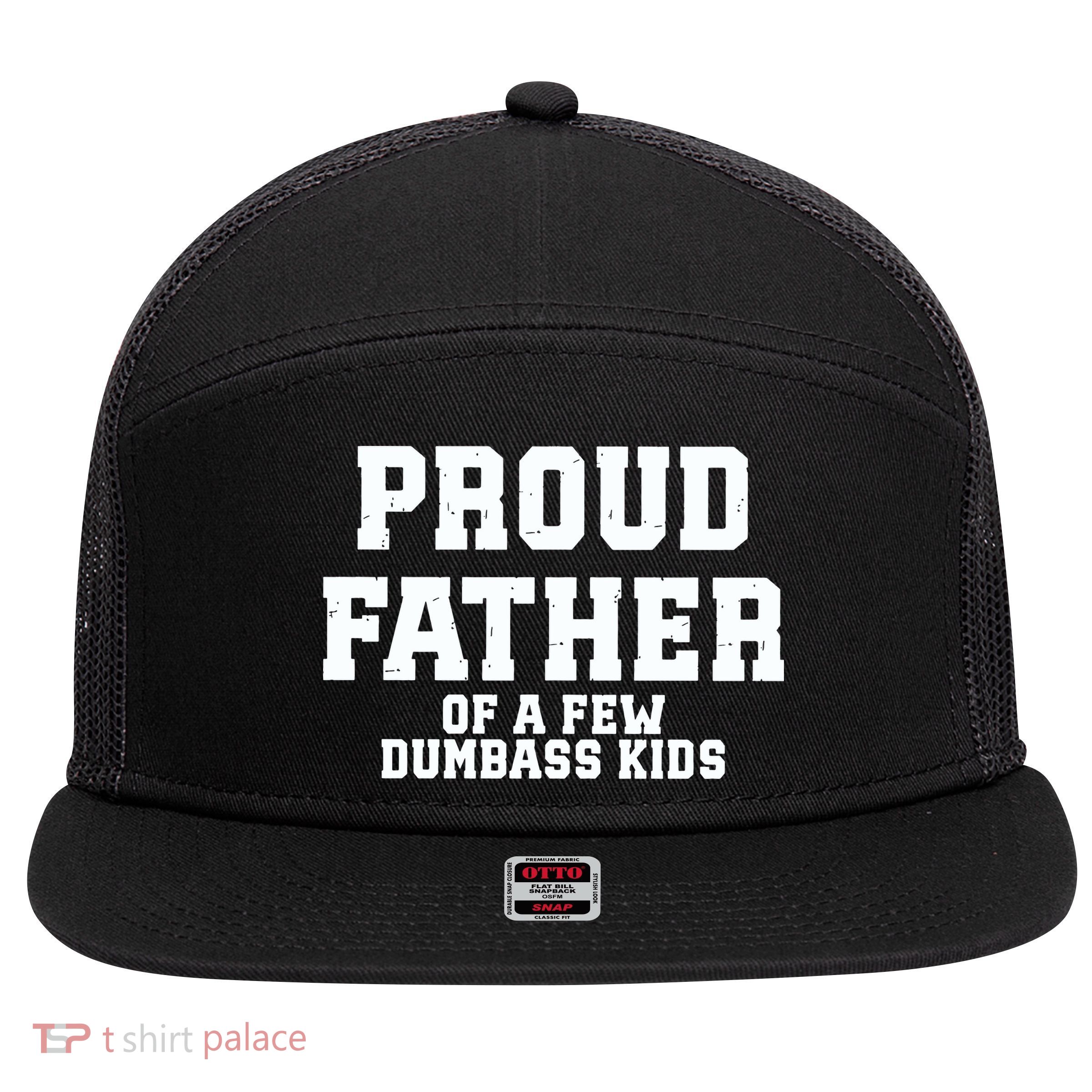 Funny Father Day Proud Father Of A Few Dumbass 7 Panel Mesh Trucker Snapback Hat
