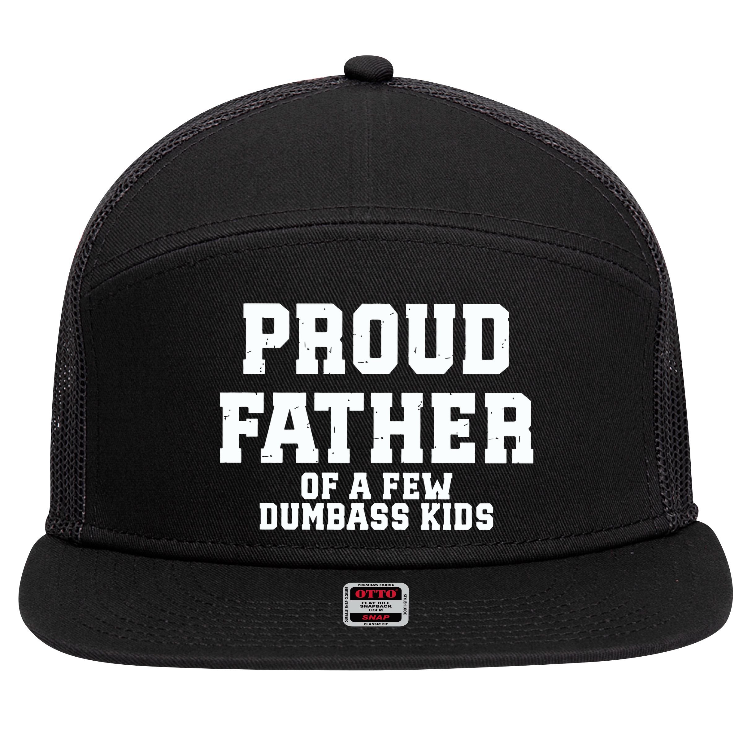 Funny Father Day Proud Father Of A Few Dumbass 7 Panel Mesh Trucker Snapback Hat