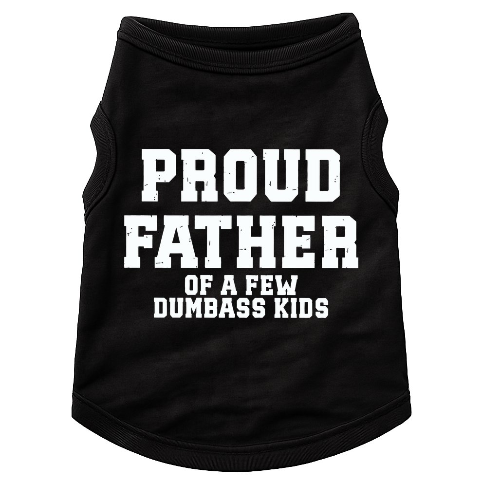 Funny Father Day Proud Father Of A Few Dumbass Doggie Tank