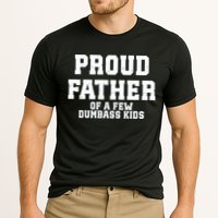 Funny Father Day Proud Father Of A Few Dumbass Performance Shirt