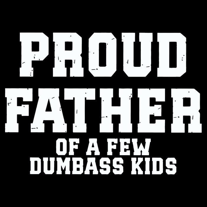 Funny Father Day Proud Father Of A Few Dumbass Performance Shirt