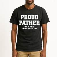 Funny Father Day Proud Father Of A Few Dumbass Tall T-Shirt
