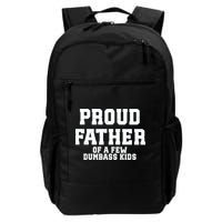 Funny Father Day Proud Father Of A Few Dumbass Backpack