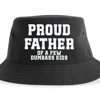 Funny Father Day Proud Father Of A Few Dumbass Sustainable Bucket Hat
