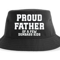 Funny Father Day Proud Father Of A Few Dumbass Sustainable Bucket Hat