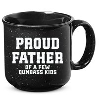 Funny Father Day Proud Father Of A Few Dumbass 15oz Campfire Ceramic Mug