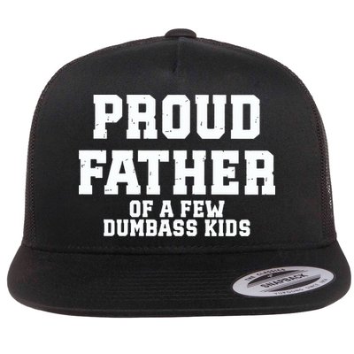 Funny Father Day Proud Father Of A Few Dumbass Flatbill Hat