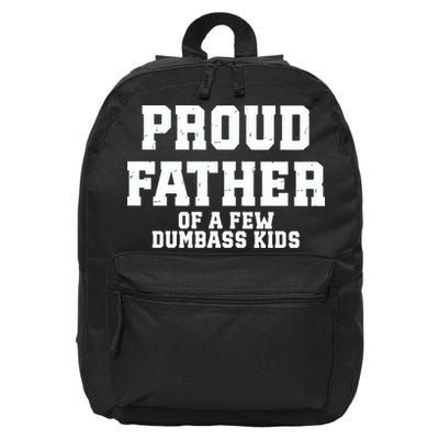 Funny Father Day Proud Father Of A Few Dumbass 16 in Basic Backpack