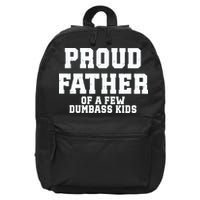 Funny Father Day Proud Father Of A Few Dumbass 16 in Basic Backpack